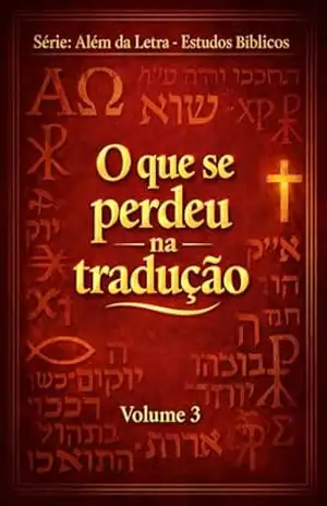 O Que Se Perdeu na Tradução: Versículos famosos revelados no seu verdadeiro contexto (Além da Letra – Estudos Bíblicos Livro 3) – Henrique Pazini