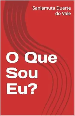 O Que Sou Eu? (Emanuel) – Sanlamuta Duarte do Vale