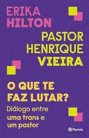 O que te faz lutar?: Diálogo entre uma trans e um pastor – Erika Hilton O que te faz lutar?: Diálogo entre uma trans e um pastor – Erika Hilton