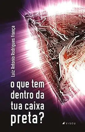 Capa do livro O que tem dentro da tua caixa preta? - Luiz Antonio Rodrigues França