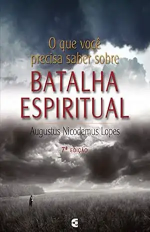 O que você precisa saber sobre batalha espiritual – Augustus Nicodemus Lopes