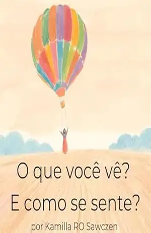 Capa do livro O que você vê? E como se sente? - Kamilla Roberta  Oliveira Sawczen