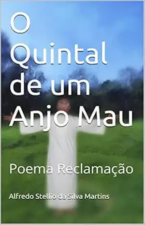 O Quintal de um Anjo Mau: Poema Reclamação – Alfredo Stellio da Silva Martins
