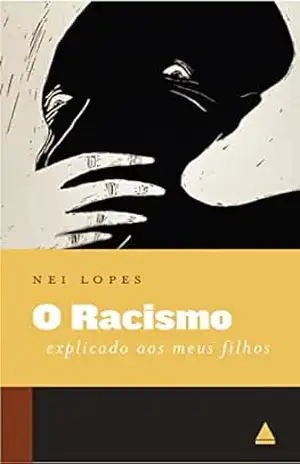 O racismo explicado aos meus filhos – Nei Lopes