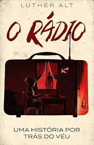 O rádio: (Por trás do véu – Prelúdio) – Luther Alt