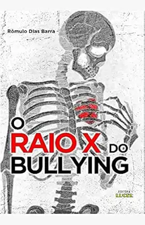 Capa do livro O RAIO–X DO BULLYING - Rômulo Dias Barra