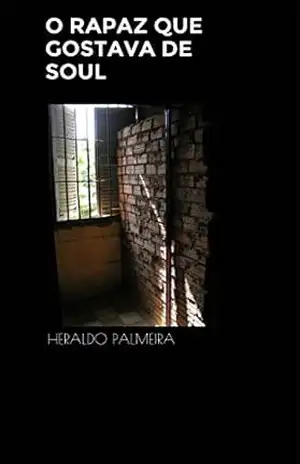 O RAPAZ QUE GOSTAVA DE SOUL – Heraldo Palmeira