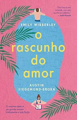 O rascunho do amor – Austin Siegemund-Broka O rascunho do amor – Austin Siegemund-Broka