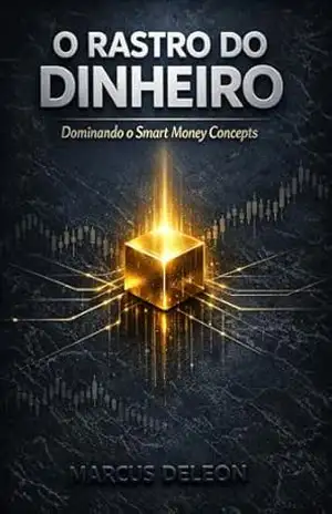 O Rastro do Dinheiro: Dominando o Smart Money Concept – Marcus  Deleon