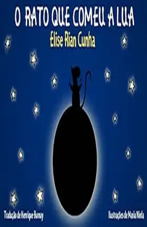 Capa do livro O Rato Que Comeu A Lua - Elise Rian Cunha
