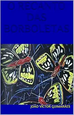O RECANTO DAS BORBOLETAS – joão víctor guimarães O RECANTO DAS BORBOLETAS – joão víctor guimarães