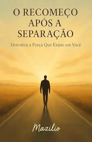 Capa do livro O Recomeço Após a Separação: Descubra a Força Que Existe em Você - Neandro Mazilio Coelho