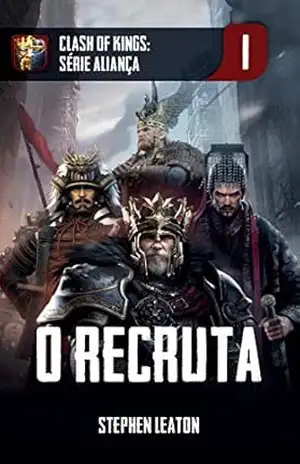 O Recruta: Clash of Kings: Série Aliança: Livro 1 – Stephen Leaton O Recruta: Clash of Kings: Série Aliança: Livro 1 – Stephen Leaton