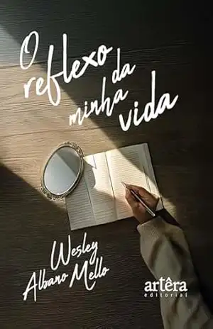 O Reflexo da Minha Vida – Wesley Albano Mello