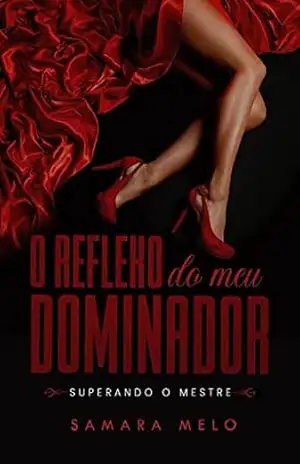 O Reflexo Do Meu Dominador: Superando O Mestre – Samara Melo