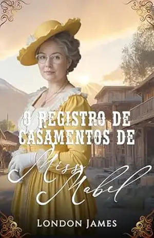 O Registro de Casamentos de Miss Mabel (As Noivas do Registro de Casamentos de Miss Mabel) – London James