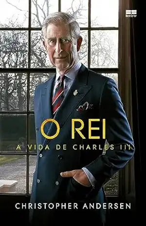 Capa do livro O rei: A vida de Charles III - Christopher Andersen