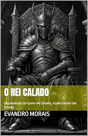 O Rei Calado: Dependendo De Quem Me Desafia, Acaba Sendo Um Insulto. – Evandro Morais