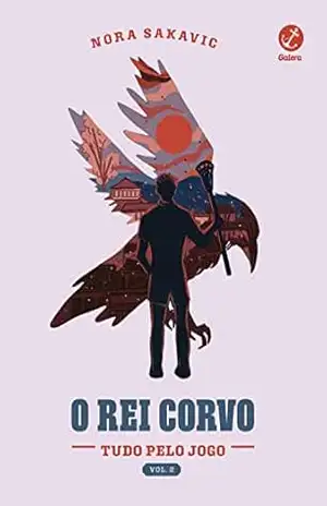 O rei corvo (Tudo pelo Jogo Vol. 2) – Nora Sakavic
