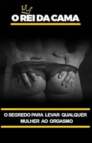 Capa do livro O REI DA CAMA – segredos para levar qualquer mulher ao orgasmo - Thiago Carvalho
