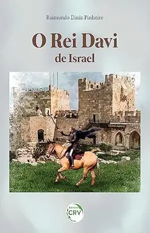O rei Davi de Israel – Raimundo Diniz Pinheiro