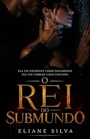 O REI DO SUBMUNDO: Ela foi entregue como pagamento. Ele vai cobrar cada centavo. – Eliane Silva