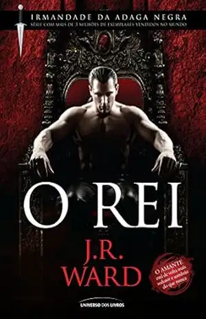 O Rei (Irmandade da Adaga Negra) – J. R. Ward