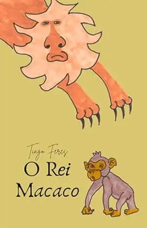 Capa do livro O Rei Macaco - Tiago Feres