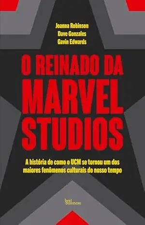 Capa do livro O reinado da Marvel Studios: A história de como o UCM se tornou um dos maiores fenômenos culturais do nosso tempo - Joanna Robinson