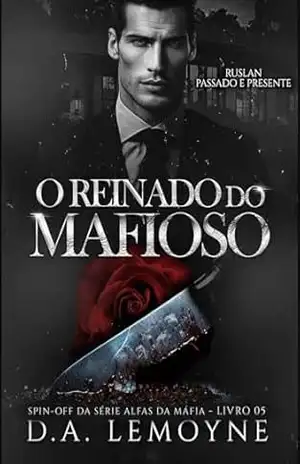 O Reinado do Mafioso – Ruslan: Passado e Presente: Spin–off da Série Alfas da Máfia – D. A. Lemoyne