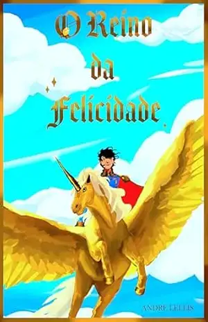 Capa do livro O Reino da Felicidade - André Lellis