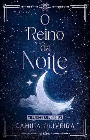 O Reino da Noite: A Princesa Perdida – Livro único (12 Reinos Unidos) – Camila Oliveira