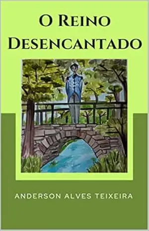Capa do livro O reino desencantado - Anderson Alves Teixeira