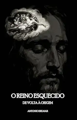 O Reino Esquecido: De Volta à Origem – Antonio Belmar O Reino Esquecido: De Volta à Origem – Antonio Belmar