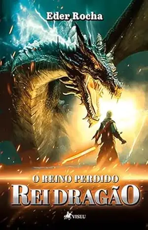 Capa do livro O Reino Perdido: Rei Dragão - Eder Rocha