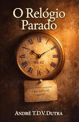 O Relógio Parado – André  T.D.V.Dutra