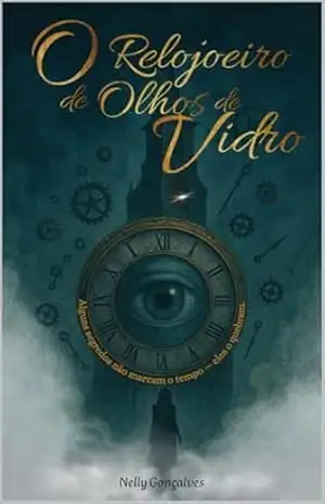 O RELOJOEIRO DE OLHOS DE VIDRO – Nelly Gonçalves