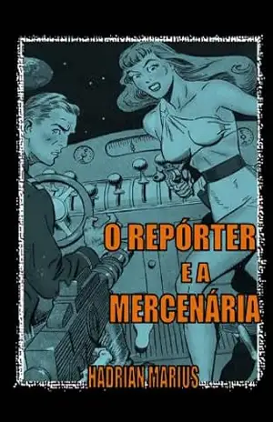 Capa do livro O Repórter e a Mercenária - Hadrian Marius