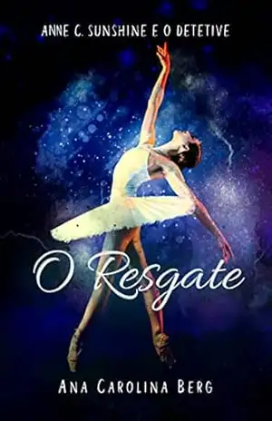 Capa do livro O Resgate: Anne C. Sunshine e o Detetive - Ana Carolina Berg