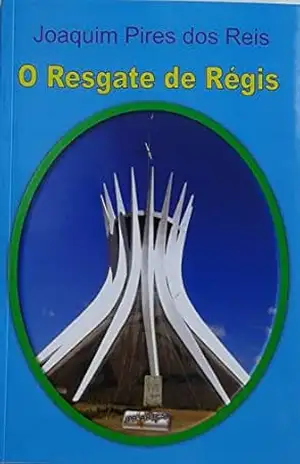 O Resgate de Régis (Os Defensores do Futebol Livro 2) – Joaquim Pires dos Reis Pires