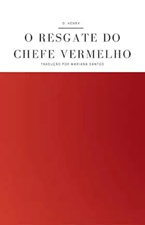 O resgate do chefe vermelho – O. Henry O resgate do chefe vermelho – O. Henry