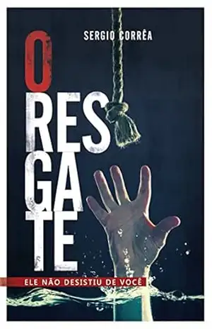 O Resgate: Ele não desistiu de você – Sergio Corrêa