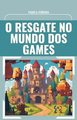 O resgate no mundo dos games – Pamela Ferreira