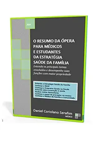 O RESUMO DA ÓPERA PARA MÉDICOS E ESTUDANTES DA ESTRATÉGIA SAÚDE DA FAMÍLIA: Entenda os principais temas envolvidos e desempenhe suas funções com maior propriedade. – Daniel Coriolano Serafim