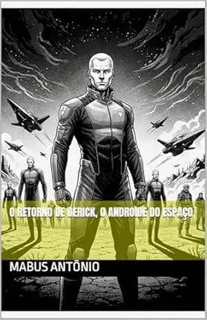 O RETORNO DE DERICK, O ANDROIDE DO ESPAÇO – MABUS ANTÔNIO