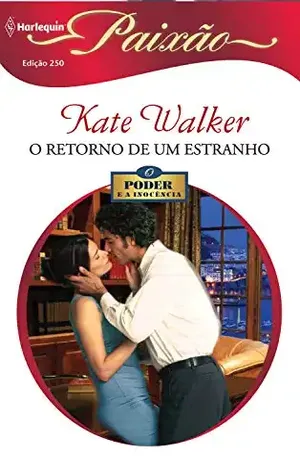 O retorno de um estranho (Harlequin Paixão Livro 250) – Kate Walker