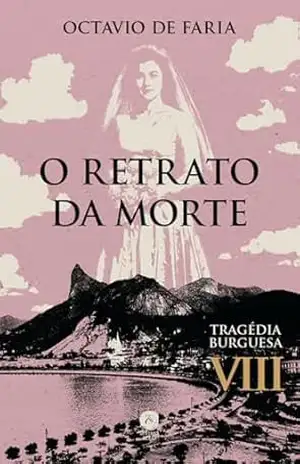 O retrato da morte – Tragédia burguesa, vol. VIII – Octavio de Faria