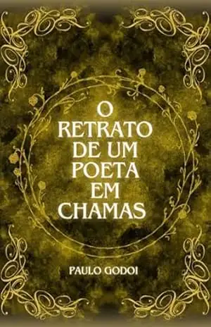 Capa do livro O Retrato De Um Poeta Em Chamas - Paulo Godoi