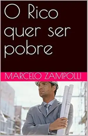 O Rico quer ser pobre – Marcelo  Zampolli