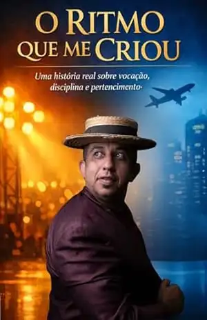 O Ritmo que me criou: Uma historia real sobre vocação, disciplina e pertencemento. – Claudio  Sobral